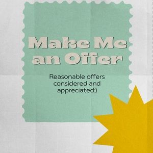 Make me an offer! Reasonable offers considered and appreciated.